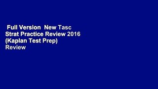 Full Version  New Tasc Strat Practice Review 2016 (Kaplan Test Prep)  Review