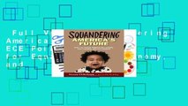 Full Version  Squandering America s Future: Why ECE Policy Matters for Equality, Our Economy, and