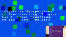 Cognitive Perspectives on Peer Learning (Rutgers Invitational Symposium on Education) (Rutgers