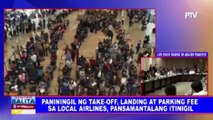 Paniningil ng take-off, landing at parking fee sa local airlines, pansamantalang itinigil