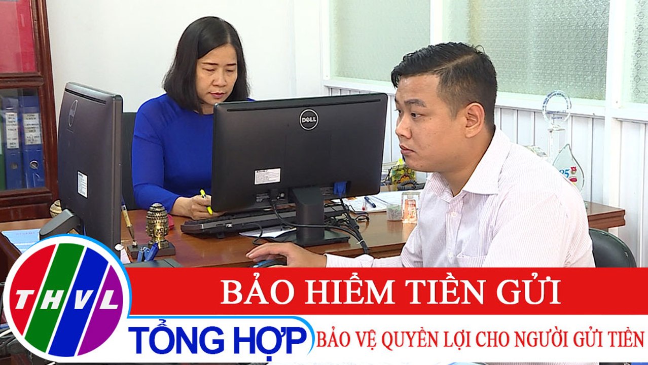Đời sống pháp luật: Bảo hiểm tiền gửi - bảo vệ quyền lợi cho người gửi tiền