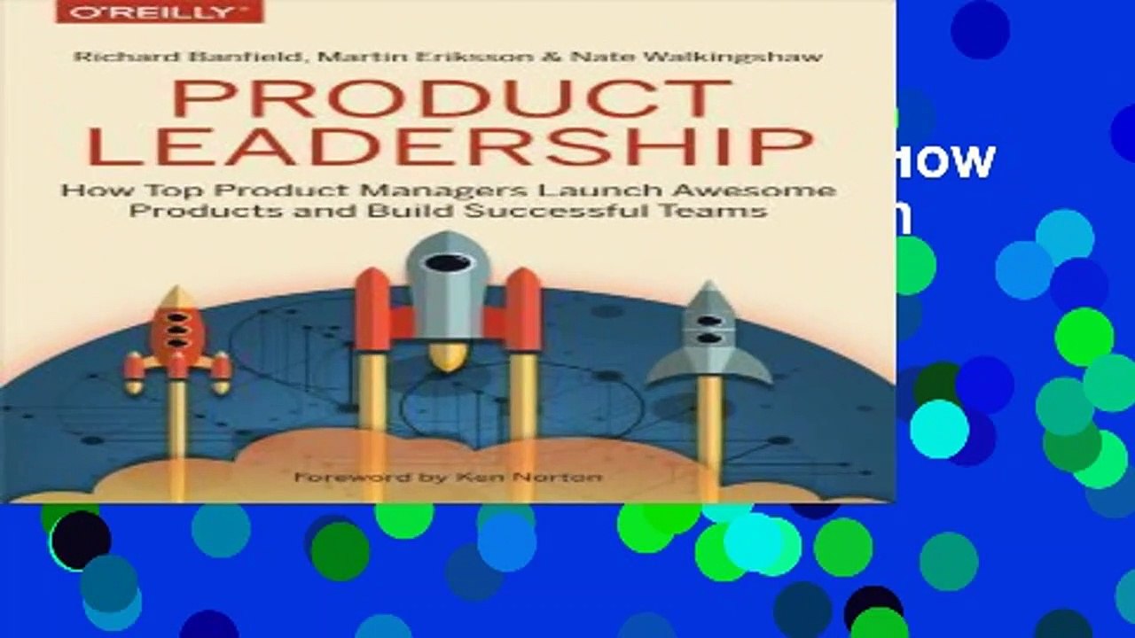 R.E.A.D Product Leadership: How Top Product Managers Launch Awesome Products and Build Successful