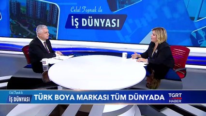 Türkiye'de Boya ve Dekorasyon - Celal Toprak ile İş Dünyası - 10 Mart 2020