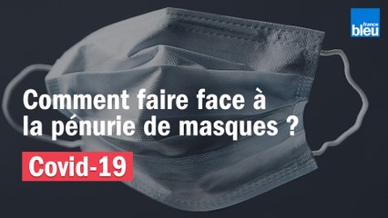 Comment faire face à la pénurie de masques ?