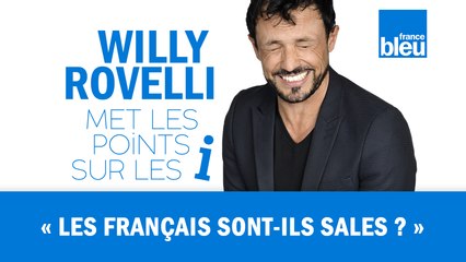HUMOUR | Les français sont-ils sales ? Willy Rovelli met les points sur les i
