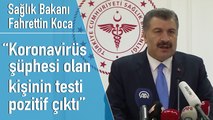 Sağlık Bakanı Koca'dan gece yarısı Koronavirüs açıklaması: Size üzücü ama korkutucu olmayan haberi vermek istiyorum; bir vatandaşımızın testi pozitif çıktı