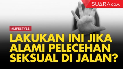 Apa yang Harus Dilakukan Ketika Mengalami Pelecehan Seksual di Jalan?