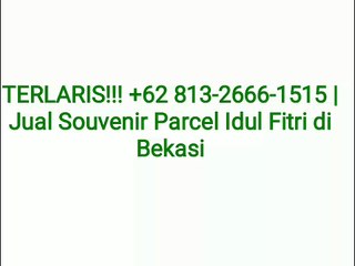 TERLARIS!!! +62 813-2666-1515 | Jual Souvenir Parcel Idul Fitri di Bekasi