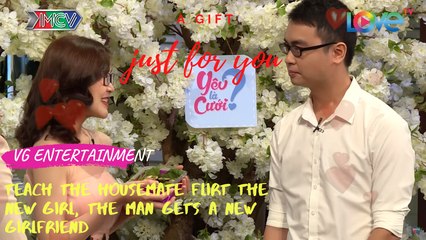 Teach the housemate flirt the new girl, the man gets a new girlfriend