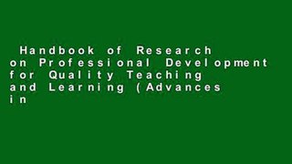 Handbook of Research on Professional Development for Quality Teaching and Learning (Advances in