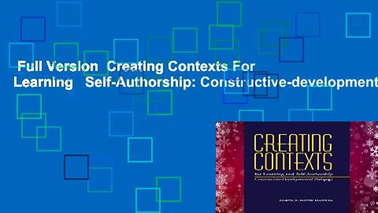 Full Version  Creating Contexts For Learning   Self-Authorship: Constructive-developmental