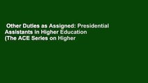 Other Duties as Assigned: Presidential Assistants in Higher Education (The ACE Series on Higher