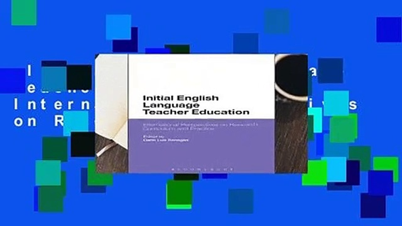 Initial English Language Teacher Education: International Perspectives on Research, Curriculum