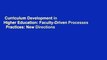 Curriculum Development in Higher Education: Faculty-Driven Processes   Practices: New Directions