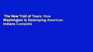 The New Trail of Tears: How Washington Is Destroying American Indians Complete