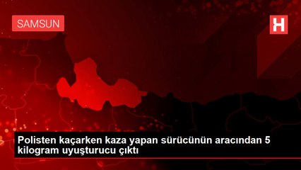 Polisten kaçarken kaza yapan sürücünün aracından 5 kilogram uyuşturucu çıktı