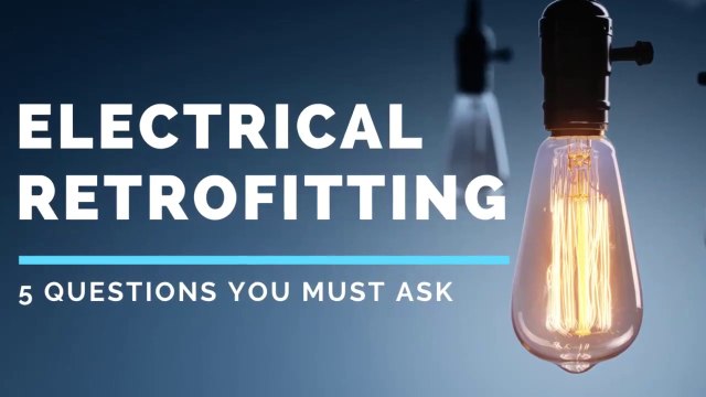 5 Questions You Must Ask Before Electrical Retrofitting