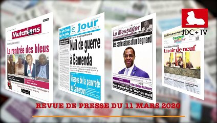 REVUE DE PRESSE CAMEROUNAISE DU 11 MARS 2020
