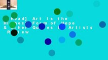 [Read] Art Is the Highest Form of Hope & Other Quotes by Artists  Review