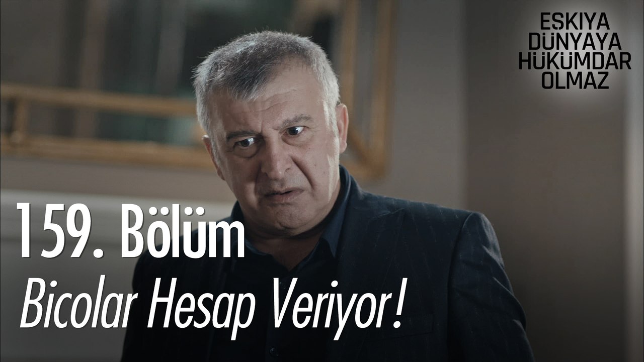 Bicolar hesap veriyor! - Eşkıya Dünyaya Hükümdar Olmaz 159. Bölüm