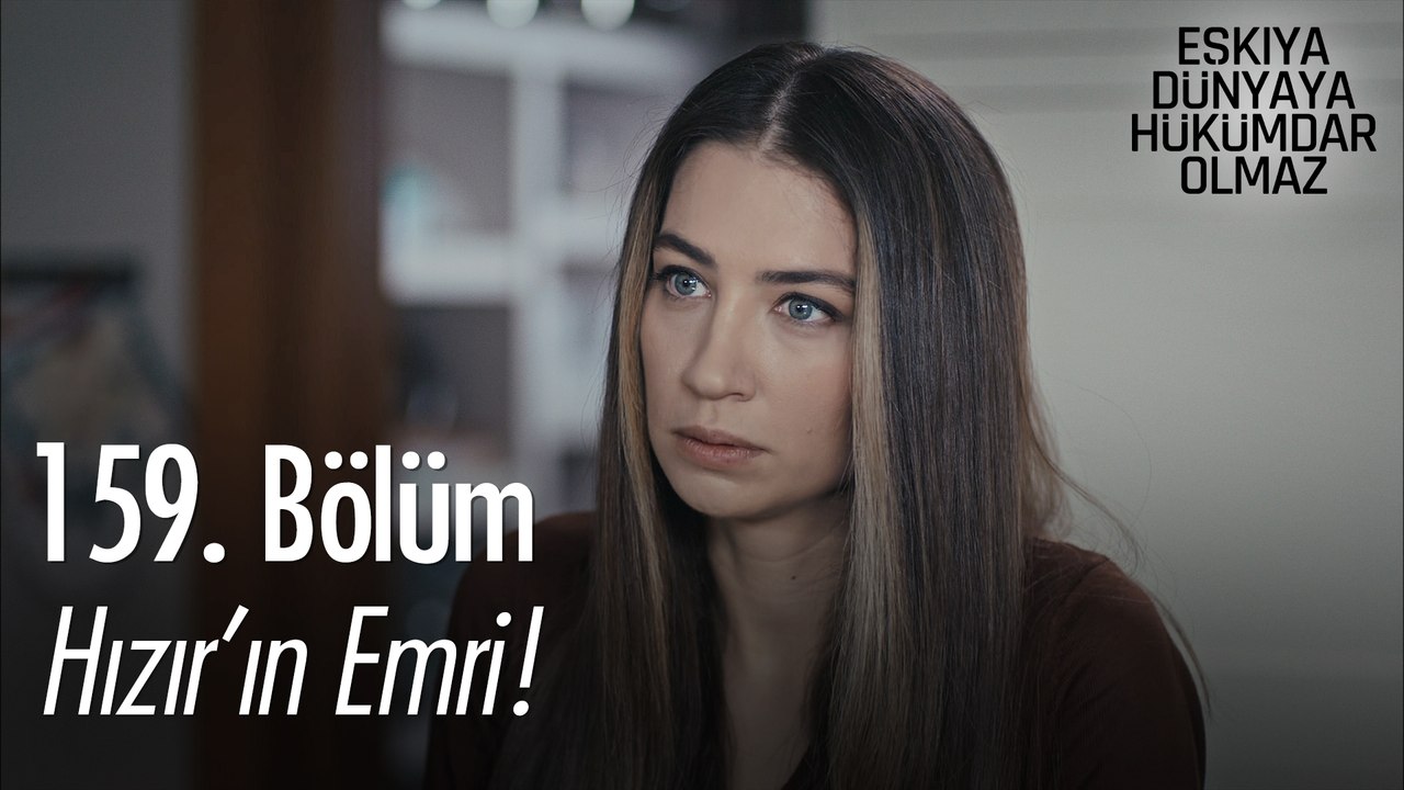 Hızır'ın Emri... - Eşkıya Dünyaya Hükümdar Olmaz 159. Bölüm