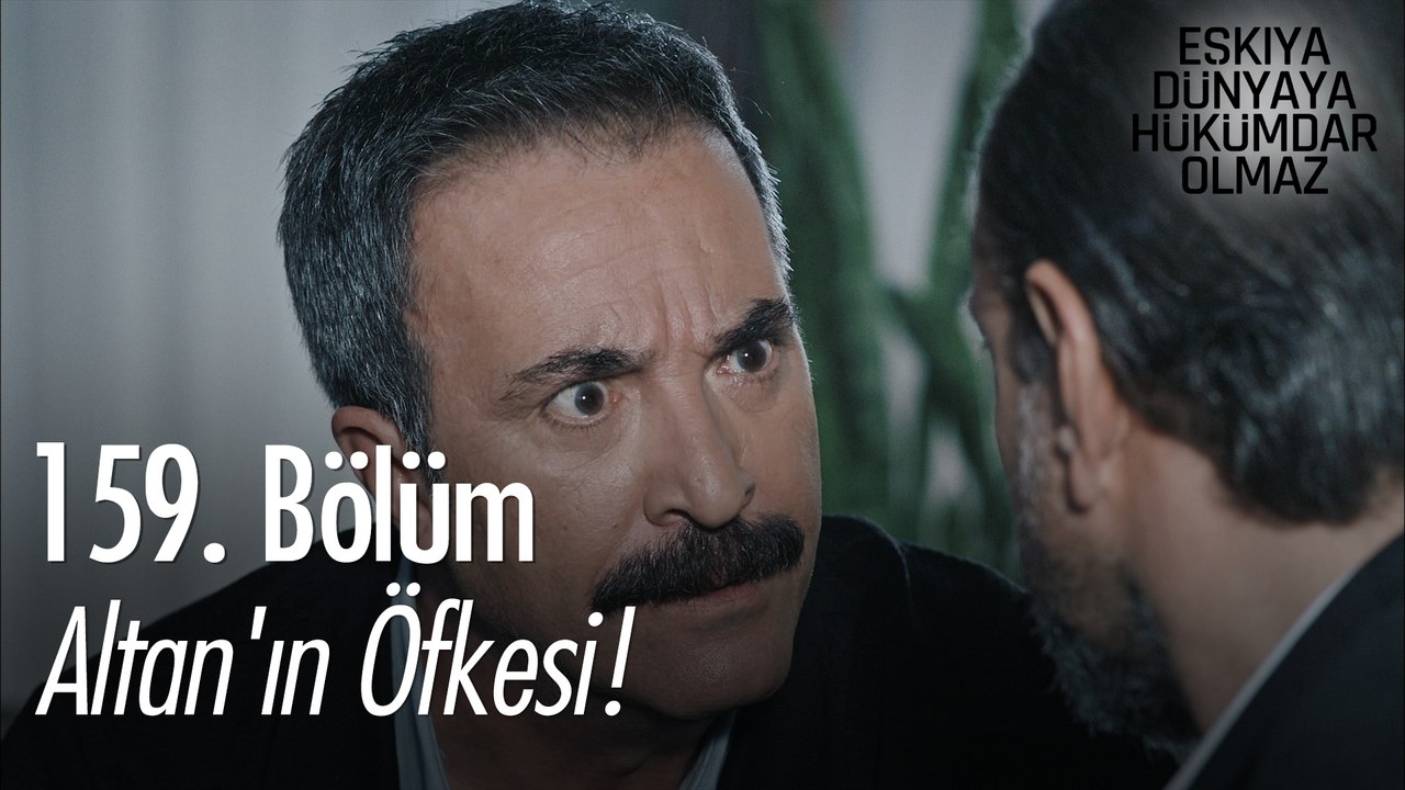 Altan'ın öfkesi!  - Eşkıya Dünyaya Hükümdar Olmaz 159. Bölüm