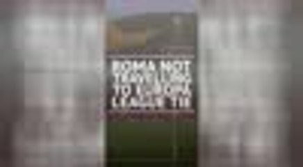 BREAKING NEWS - Roma not travelling to Europa League tie