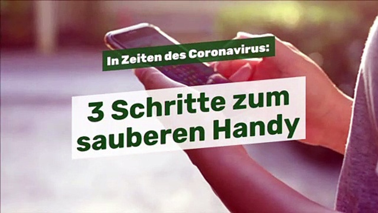 In 3 Schritten zum sauberen Handy