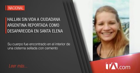 Download Video: Ciudadana argentina fue encontrada sin vida en el interior de una cisterna en Santa Elena