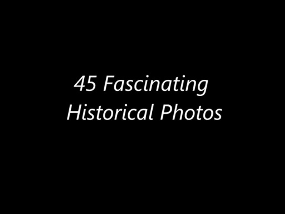 45 Fascinating Historical Photos