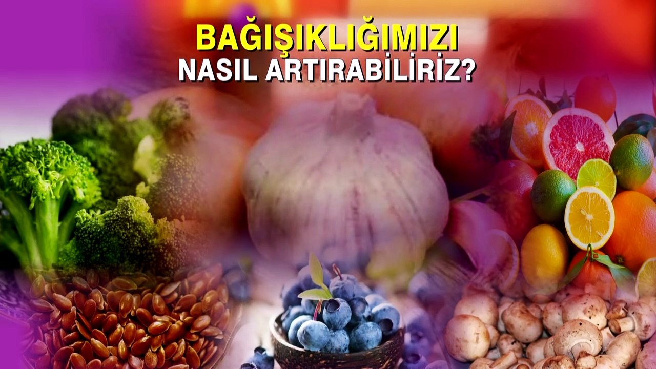 Bağışıklık sistemini güçlendirmek için ne yapmalı, nasıl beslenmeli?