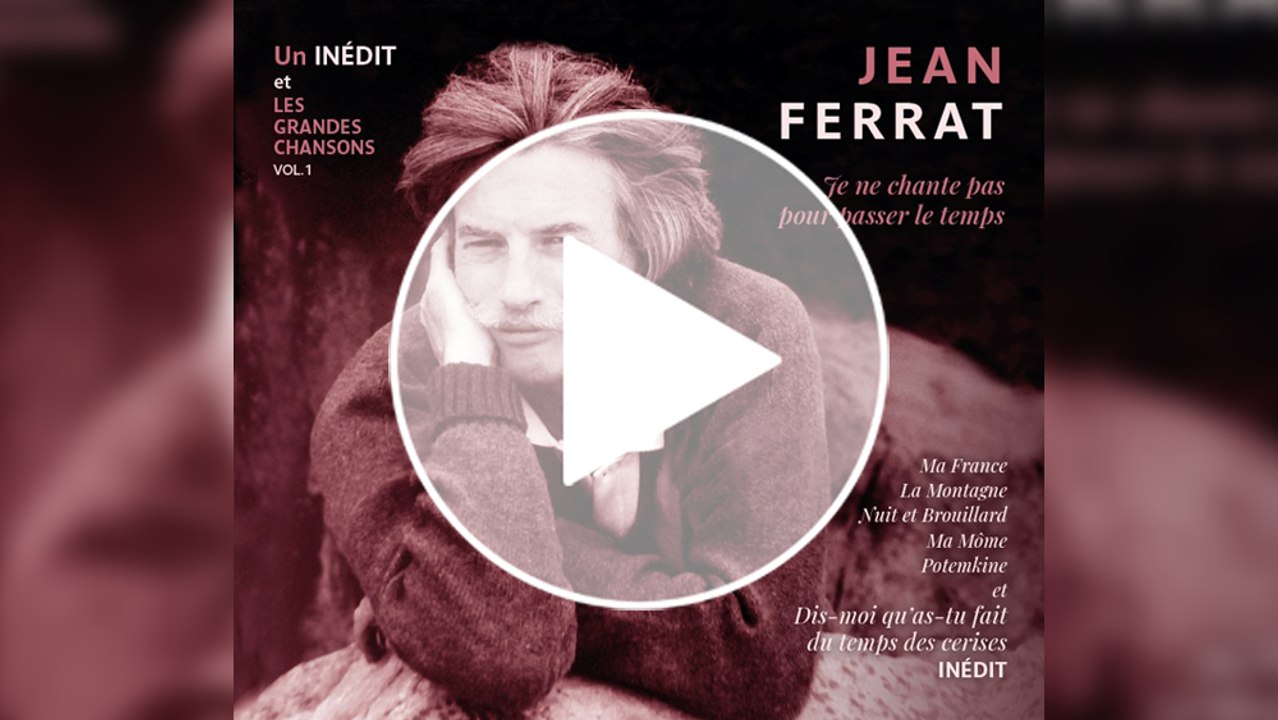 Découvrez l'ultime chanson posthume de Jean Ferrat - Vidéo Dailymotion