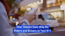 Uber Debuts Easy Way for Riders and Drivers to Text 911
