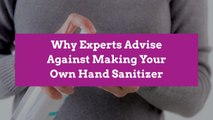 Why Experts Advise Against Making Your Own Hand Sanitizer