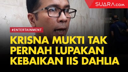 Krisna Mukti Tak Pernah Lupakan Kebaikan Iis Dahlia Pinjami Uang