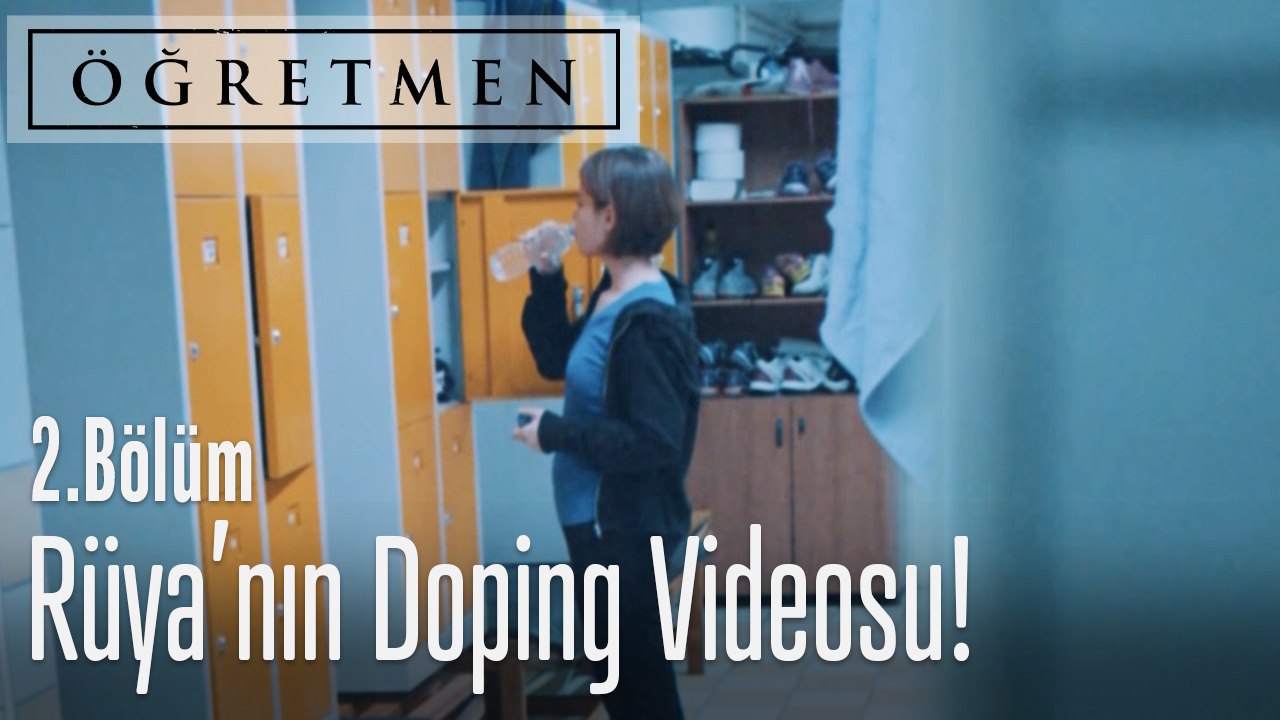 Rüya'nın doping videosu! - Öğretmen 2. Bölüm