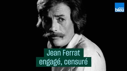 Jean Ferrat, chanteur engagé, censuré