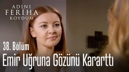 Cansu, Emir uğruna gözünü kararttı - Adını Feriha Koydum 38. Bölüm