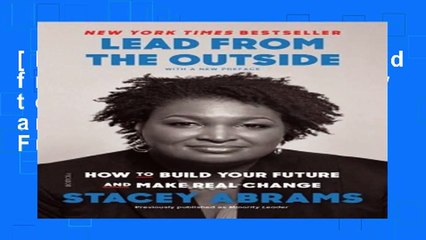 [D.o.w.n.l.o.a.d] Lead from the Outside: How to Build Your Future and Make Real Change Full Access