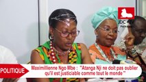 MAXIMILIENNE NGO MBE : ATANGA NJI est un justiciable comme tout le monde !