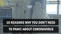 10 reasons why you don’t need to panic about coronavirus