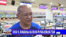 COVID-19, ikinabahala na rin ng PH para bowling team