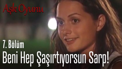 Beni hep şaşırtıyorsun Sarp... - Aşk Oyunu 7. Bölüm