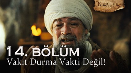Vakit durma vakti değildir! - Kuruluş Osman 14. Bölüm