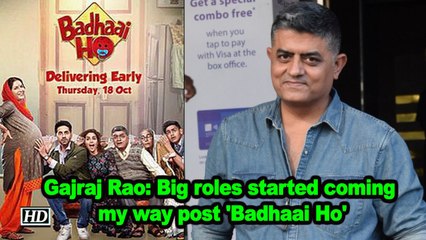 Gajraj Rao: Big roles started coming my way post 'Badhaai Ho'
