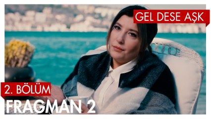 Gel Dese Aşk 2. Bölüm 2. Fragmanı