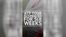 BREAKING NEWS - ATP Tour suspended for six weeks