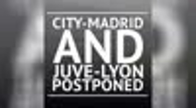 BREAKING NEWS - City-Madrid and Juve-Lyon postponed