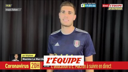 Le témoignage Maxime Le Marchand - Foot - EDE - Coronavirus