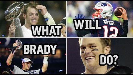 What will Tom Brady do next?